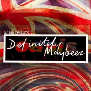 Definitely Maybeez (Oasis - Tribute)