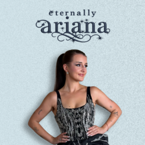 Eternally Ariana